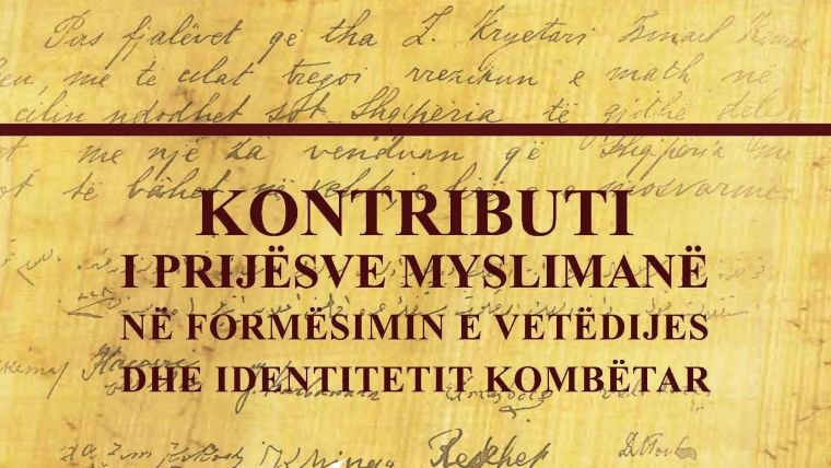 KONTRIBUTI I PRIJËSVE MYSLIMANË NË FORMËSIMIN DHE IDENTITETIN KOMBËTAR